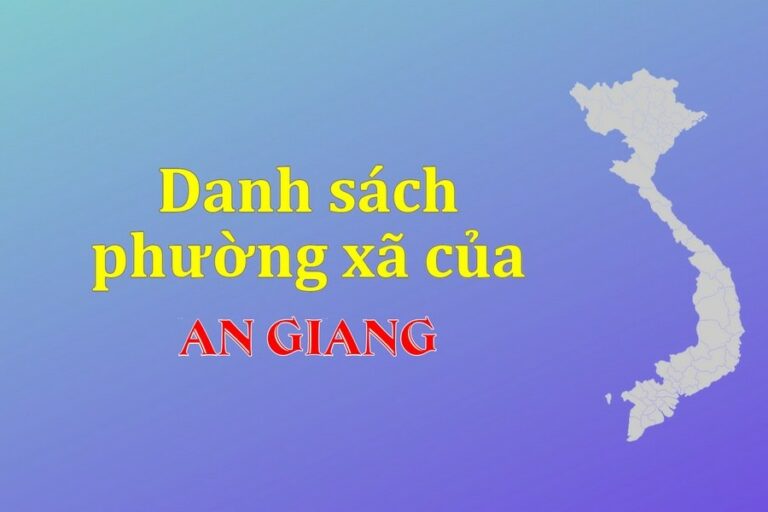 Danh sách phường xã An Giang (update 2021)
