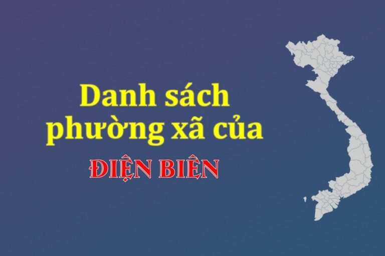 Danh sách phường xã Điện Biên (update 2021)