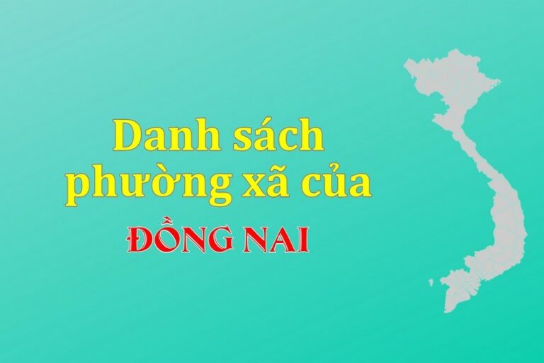 Danh sách phường xã Đồng Nai (update 2021)