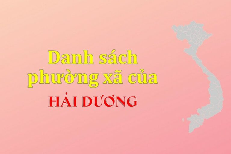 Danh sách phường xã Hải Dương (update 2021)
