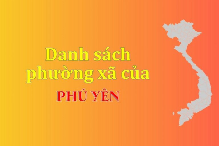 Danh sách phường xã Phú Yên (update 2021)