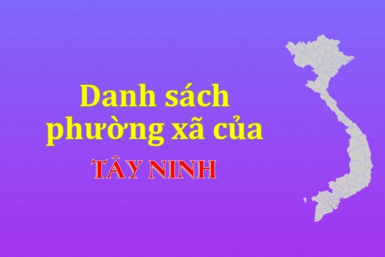 Danh sách phường xã Tây Ninh (update 2021)